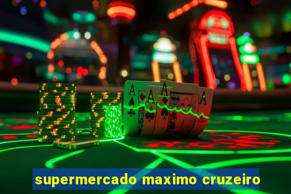 supermercado maximo cruzeiro